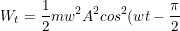 \dpi{100} \small W_t=\frac{1}{2}mw^2A^2cos^2(wt-\frac{\pi}{2})